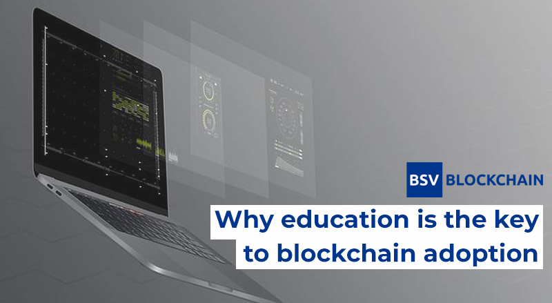 Why education is the key to blockchain adoption
