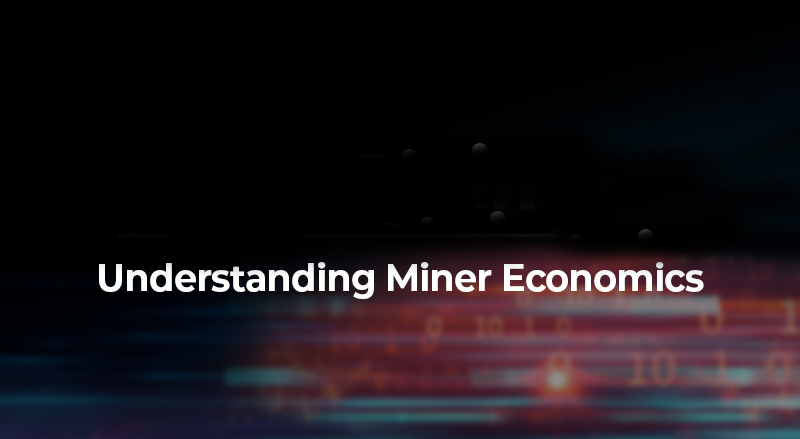 Bitcoin Letters: Understanding Miner Economics