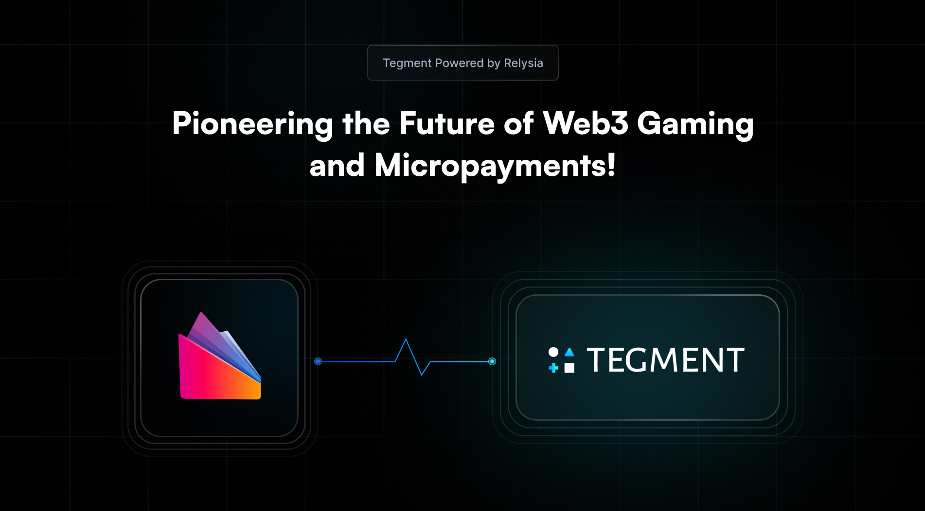 Relysia & Tegment: The Future of Web3 Gaming and Micro Payments